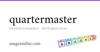 quartermaster - 384 English anagrams