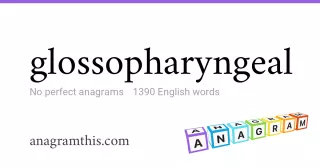 glossopharyngeal - 1,390 English anagrams