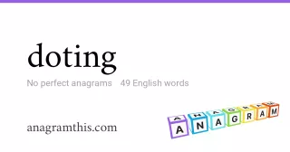 doting - 49 English anagrams