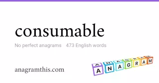 consumable - 473 English anagrams