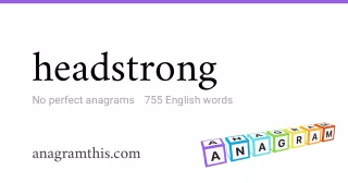 headstrong - 755 English anagrams