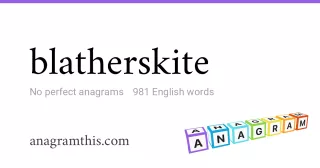 blatherskite - 981 English anagrams