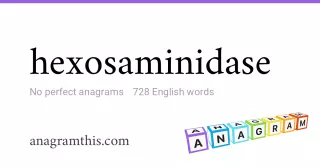 hexosaminidase - 728 English anagrams