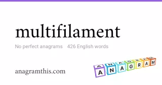 multifilament - 426 English anagrams