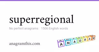 superregional - 1,506 English anagrams