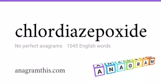 chlordiazepoxide - 1,045 English anagrams