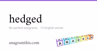 hedged - 12 English anagrams