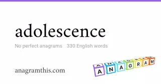 adolescence - 330 English anagrams