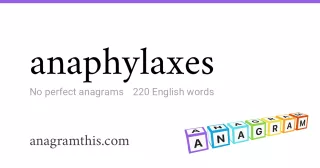 anaphylaxes - 220 English anagrams