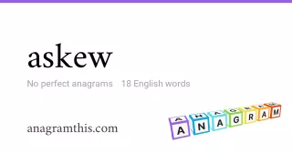 askew - 18 English anagrams