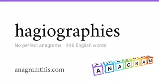 hagiographies - 446 English anagrams