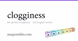 clogginess - 232 English anagrams