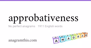 approbativeness - 1,911 English anagrams