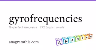 gyrofrequencies - 772 English anagrams