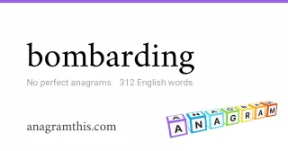 bombarding - 312 English anagrams