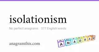 isolationism - 377 English anagrams