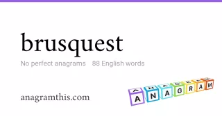 brusquest - 88 English anagrams