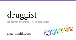 druggist - 73 English anagrams