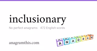 inclusionary - 472 English anagrams