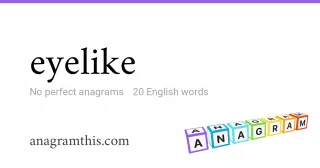 eyelike - 20 English anagrams