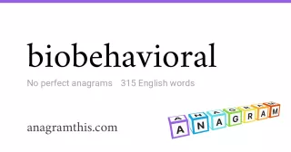 biobehavioral - 315 English anagrams