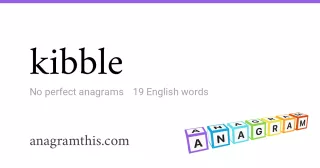 kibble - 19 English anagrams