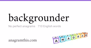 backgrounder - 710 English anagrams