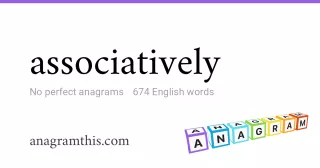 associatively - 674 English anagrams