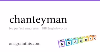 chanteyman - 188 English anagrams