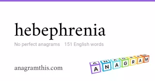 hebephrenia - 151 English anagrams