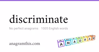 discriminate - 1,005 English anagrams