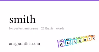 smith - 22 English anagrams