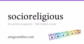 socioreligious - 368 English anagrams