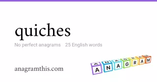 quiches - 25 English anagrams