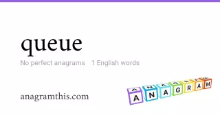 queue - 1 English anagrams
