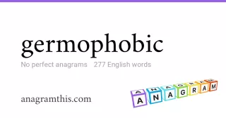 germophobic - 277 English anagrams