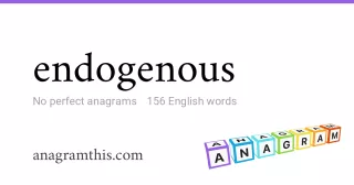 endogenous - 156 English anagrams