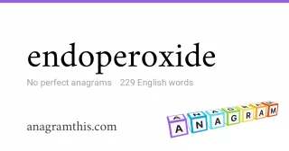 endoperoxide - 229 English anagrams