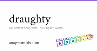 draughty - 90 English anagrams