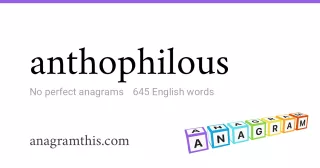 anthophilous - 645 English anagrams