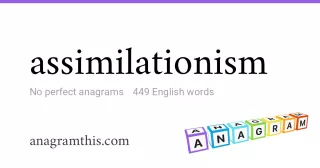 assimilationism - 449 English anagrams