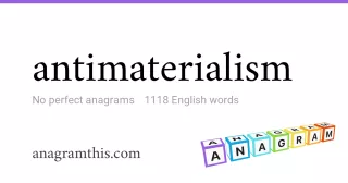 antimaterialism - 1,118 English anagrams