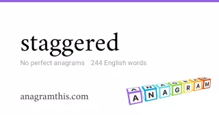 staggered - 244 English anagrams