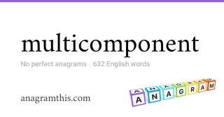 multicomponent - 632 English anagrams