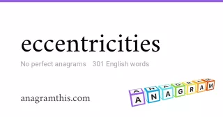 eccentricities - 301 English anagrams