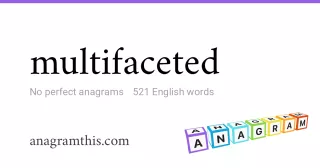 multifaceted - 521 English anagrams