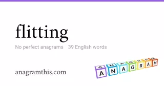 flitting - 39 English anagrams