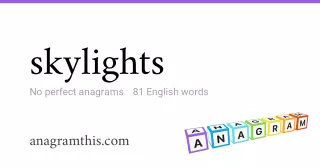 skylights - 81 English anagrams