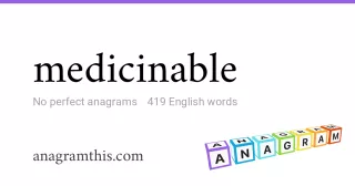 medicinable - 419 English anagrams