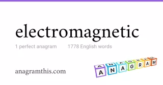 electromagnetic - 1,778 English anagrams